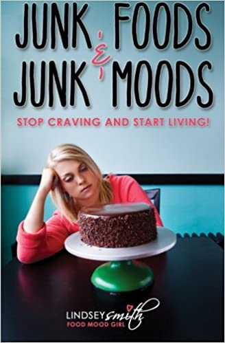 Junk Foods and Junk Moods: Stop Craving and Start Living!